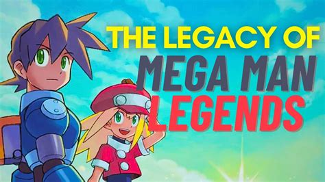 The Legacy of Mega Man Legends Series .
